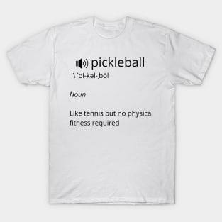 Pickleball No Physical Fitness Required T-Shirt